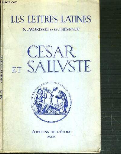 LES LETTRES LATINES (CHAPITRE XI et XII). CESAR ET SALLUSTE - N369-IV.