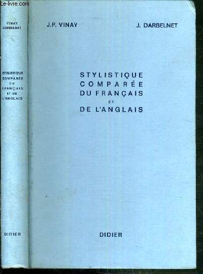 STYLISTIQUE COMPAREE DU FRANCAIS ET DE L'ANGLAIS - METHODE DE TRADUCTION / BIBLIOTHEQUE DE STYLISTIQUE COMPAREE NI.