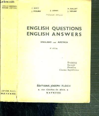 ENGLISH QUESTIONS - ENGLISH ANSWERS - ENGLAND AND AMERICA - 3me, 2nde, 1ere et classes superieures - 4me EDITION / TEXTE EN ANGLAIS