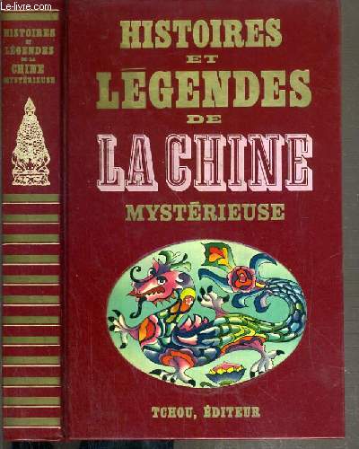 HISTOIRES ET LEGENDES DE LA CHINE MYSTERIEUSE / HISTOIRES ET LEGENDES NOIRES.