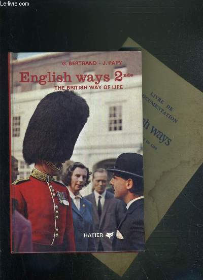 ENGLISH WAYS 2nde - THE BRITISH WAY OF LIFE + LIVRE DE DOCUMENTATION - TEXTE EN ANGLAIS.