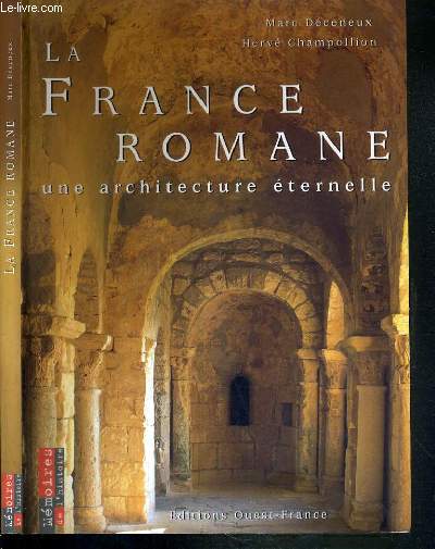 LA FRANCE ROMANE - UNE ARCHITECTURE ETERNELLE / COLLECTION MEMOIRES DE L'HISTOIRE.
