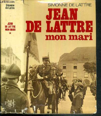 JEAN DE LATTRE MON MARI - 25 SEPTEMBRE 1926 - 8 MAI 1945 / COLLECTION COUP D'OEIL.