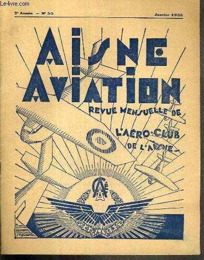 REVUE - AISNE AVIATION - N55 - JANVIER 1935 / le vol  voile est un sport agreable - revue aeronautique de l'anne 1934 - photo du bolide de R. Delmotte - soissons - saint-quentin, la conference de M.laurent eynac....