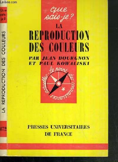 LA REPRODUCTION DES COULEURS / COLLECTION QUE SAIS-JE ? N472 - 2me EDITION
