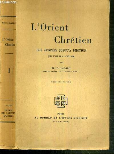 L'ORIENT CHRETIEN DES APOTRES JUSQU'A PHOTIUS ( DE L'AN 33 A L'AN 850 )