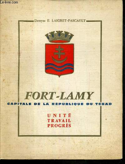 FORT-LAMY - CAPITALE DE LA REPUBLIQUE DU TCHAD - UNITE TRAVAIL PROGRES