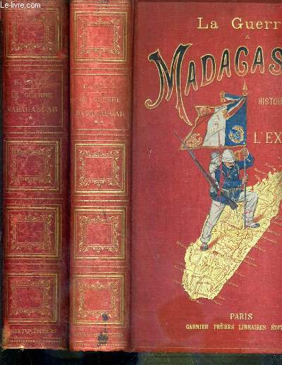 LA GUERRE A MADAGASCAR - HISTOIRE ANECDOTIQUE DE L'EXPEDITION FRANCAISES DE 1885 A 1895 - 2 TOMES - 1 + 2 - 5 photos disponibles.