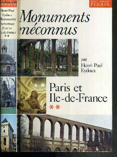 MONUMENTS MECONNUS - PARIS ET ILE-DE-FRANCE - TOME 2.