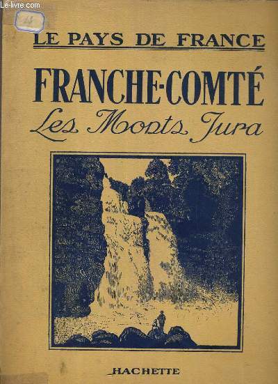 LE PAYS DE FRANCE - FRANCHE-COMTE - LES MONTS JURA