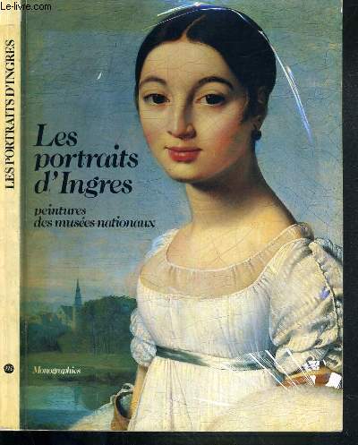 LES PORTRAITS D'INGRES - PEINTURE DES MUSEES NATIONAUX