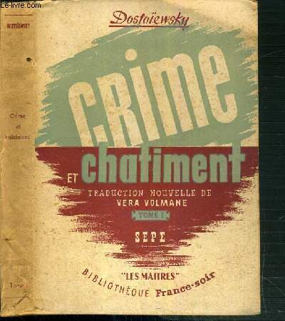 CRIME ET CHATIMENT - TRADUCTION NOUVELLE DE VERA VOLMANE - TOME 1 / BIBLIOTHEQUE FRANCE-SOIR.