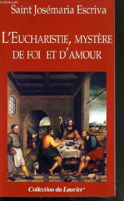 L'EUCHARISME, MYSTERE DE FOI ET D'AMOUR / COLLECTION DU LAURIER