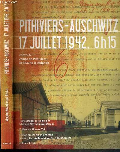 PITHIVIERS - AUSCWITZ 17 JUILLET 1942, 6H15 - CONVOI 6 CAMPS DE PITHIVIERS ET BEAUNE-LA-ROLANDE