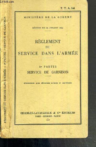 REGLEMENT DU SERVICE DANS L'ARMEE - 3e SERVICE DE GARNISON (COMMUN AUX DIVERSES ARMES ET SERVICES)