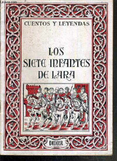 LOS SIETE INFANTES DE LARA / CUENTOS Y LEYENDAS - TEXTE EXCLUSIVEMENT EN ESPAGNOL