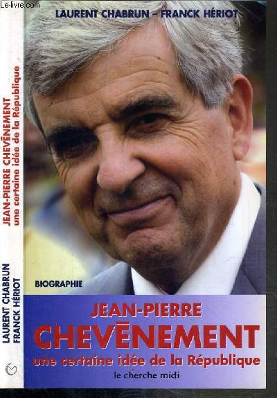 JEAN-PIERRE CHEVENEMENT - UNE CERTAINE IDEE DE LA REPUBLIQUE / COLLECTION DOCUMENTS