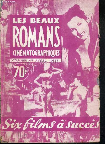 LES BEAUX ROMANS CINEMATOGRAPHIQUES - 3eme ANNEE - N3 AVRIL 1953 - SIX FILMS A SUCCES - COIFFEUR POUR DAMES, MARQUE AU FER, CETTE SACREE FAMILLE, LES AVENTURES DU CAPITAINE WYATT, LES BANQUET DES FRAUDEURS, DUEL SOUS LA MER.
