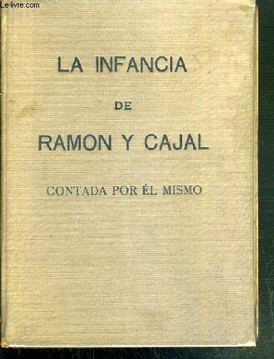 LA INFANCIA DE RAMON Y CAJAL - CONTADA POR EL MISMO - CUANDO YO ERA NINO.. / SEGUNDA EDICION - TEXTE EXCLUSIVEMENT EN ESPAGNOL