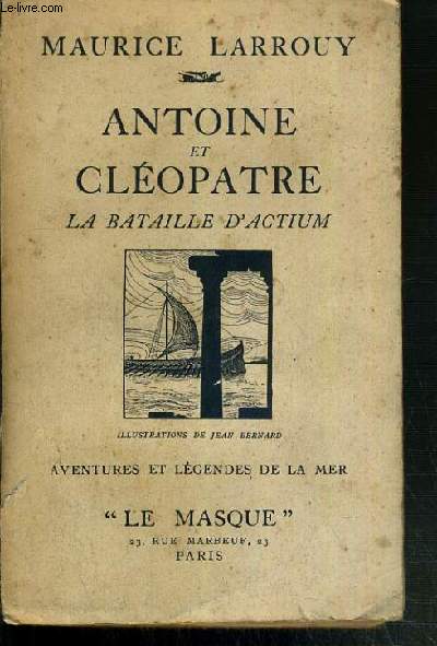 ANTOINE ET CLEOPATRE - LA BATAILLE D'ACTIUM - AVENTURES ET LEGENDES DE LA MER.