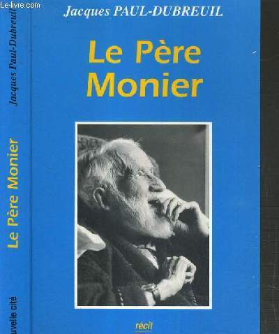 LE PERE MONIER (1886-1977) - DISCIPLE ET APOTRE DE JESUS CHRIST.