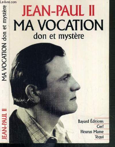 MA VOCATION DON ET MYSTERE - A L'OCCASION DU 50e ANNIVERSAIRE DE MON ORDINATION SACERDOTALE.