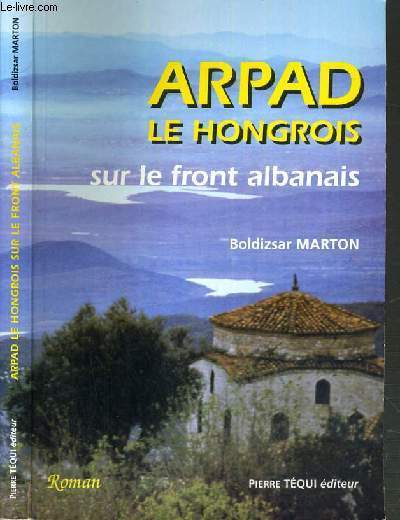 ARPAD, LE HONGROIS SUR LE FRONT ALBANAIS