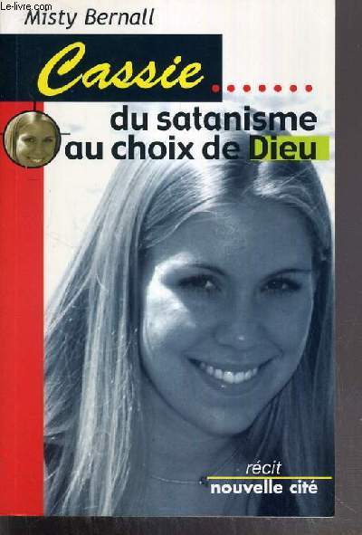 CASSIE: DU SATANISME AU CHOIX DE DIEU - 2me EDITION.