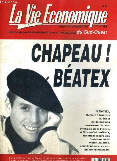 LA VIE ECONOMIQUE - N1022 - MERCREDI 15 DECEMBRE 1993 - CHAPEAU ! BEATEX - beatex, N1 francais du beret ne defend pas seulement l'un des symboles de la France - Oloron patrie du beret - redressements et liquidations judiciaires..