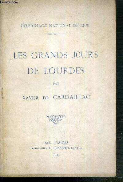 LES GRANDS JOURS DE LOURDES - PELERINAGE NATIONAL DE 1909 - ENVOI DE L'AUTEUR.