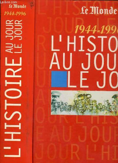 LE MONDE - 1944-1996 - L'HISTOIRE AU JOUR LE JOUR