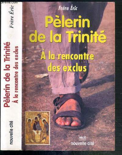 PELERIN DE LA TRINITE A LA RENCONTRE DES EXCLUS - 2me EDITION.