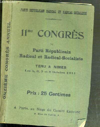 11me CONGRES DU PARTI REPUBLICAIN RADICAL ET RADICAL-SOCIALISTE - TENUE A NIMES LES 5, 6, 7 ET 8 OCTOBRE 1911