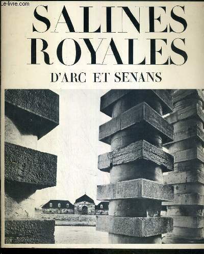 LES SALINES ROYALES D'ARC ET SENANS DE CLAUDE-NICOLAS LEDOUX