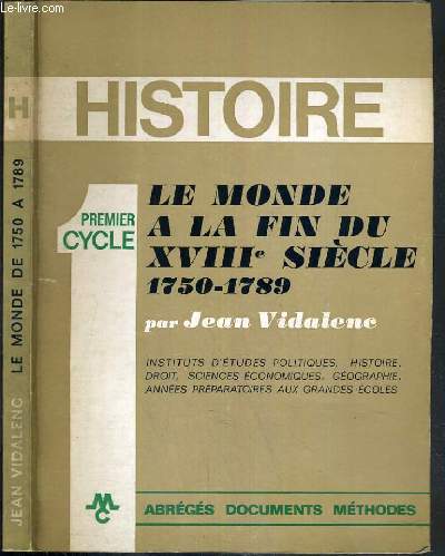 LE MONDE A LA FIN DU XVIIIe SIECLE 1750-1789 - PREMIER CYCLE HISTOIRE - ABREGES DOCUMENTS METHODES.