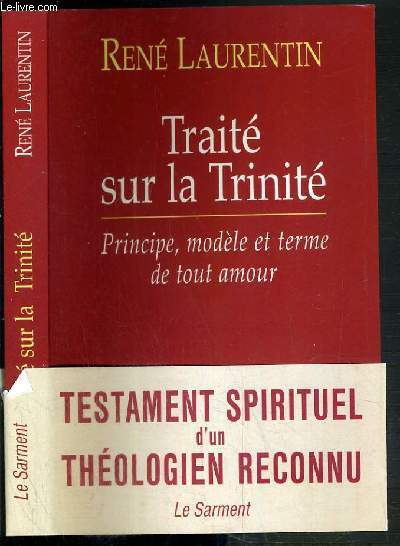 TRAITE SUR LA TRINITE - PRINCIPE, MODELE ET TERME DE TOUT AMOUR - TESTAMENT SPIRITUEL