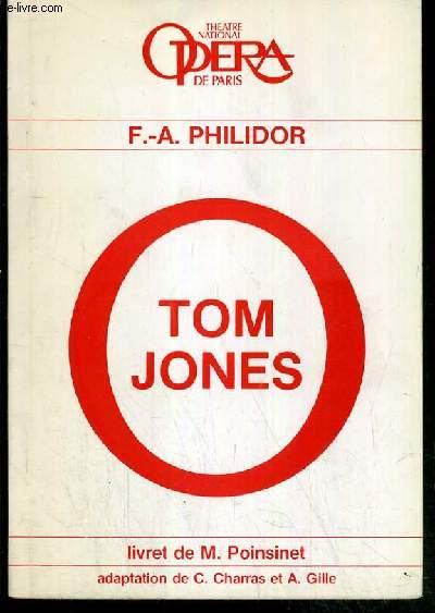 TOM JONES - COMEDIE LYRIQUE EN 3 ACTES - LIVRET DE M. POINSINET