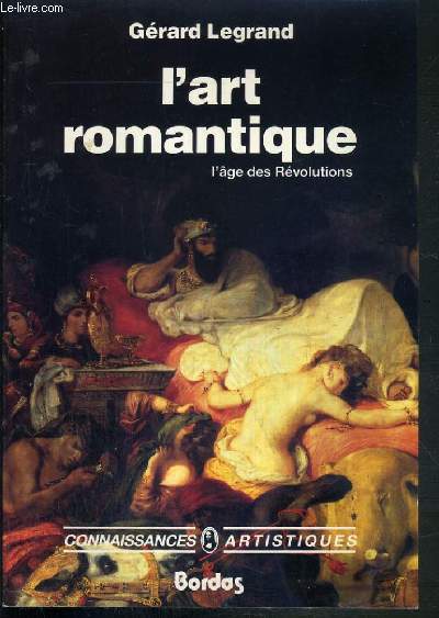 L'ART ROMANTIQUE - L'AGE DES REVOLUTIONS / COLLECTION CONNAISSANCES ARTISTIQUES
