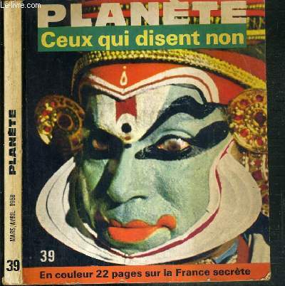 PLANETE - N 39 - MARS-AVRIL 1968 - CEUX QUI DISENT NON - les faits maudits par george langelaan, l'art fantastique de tous les temps, la France secrete, Planete pense en avant avec.., chronique de notre civilisation, les personnages extraordinaires..