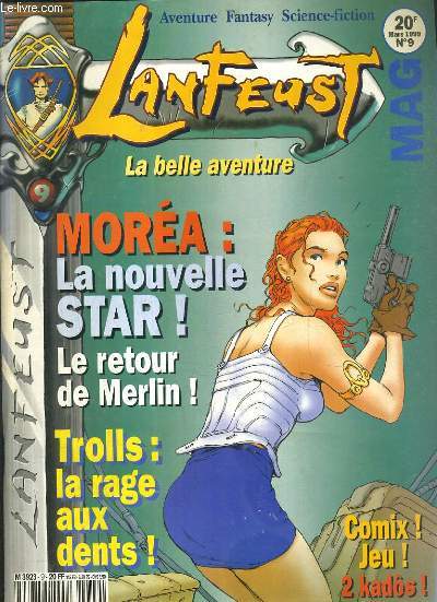 LANFEUST MAG - N9 - MARS 1999 - MOREA: LA NOUVELLE STAR! - TROLLS: LA RAGE AUX DENTS! - taiga, les maitres cartographes, le secret de poseidon, trolls de troy, le chant d'excalibur, marlysa...