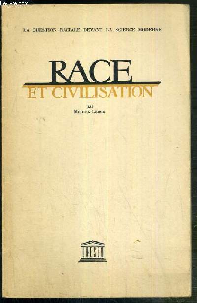 RACE ET CIVILISATION / LA QUESTION RACIALE DEVANT LA SCIENCE MODERNE