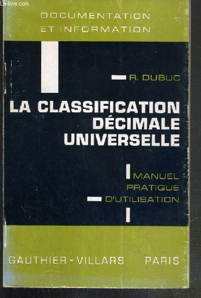 LA CLASSIFICATION DECIMALE UNIVERSELLE - MANUEL PRATIQUE D'UTILISATION / DOCUMENTATION ET INFORMATION