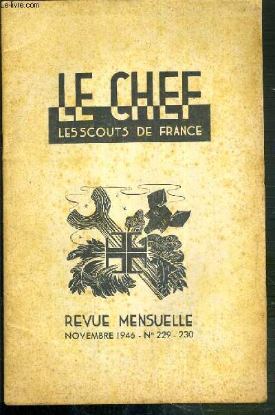 LE CHEF - LES SCOUTS DE FRANCE - NOVEMBRE 1946 - N229-230 / premier message, la pierre angulaire, les orientations de l'anne, vivre liturgiquement, l'anne du Jamboree, les lecons d'une experience...