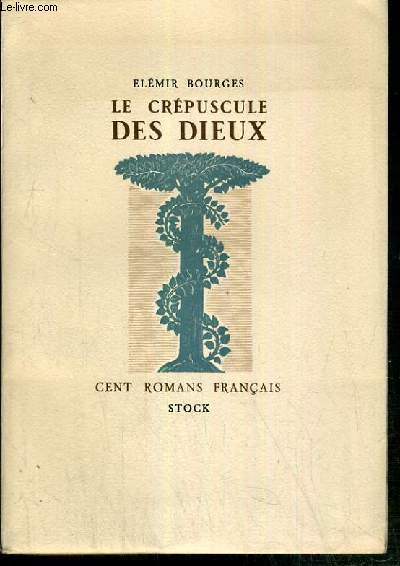 LE CREPUSCULE DES DIEUX - CENT ROMANS FRANCAIS