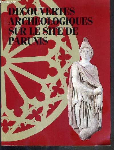 DECOUVERTES ARCHEOLOGIEQUES SUR LE SITE DE PARUNIS DE MITHRA AUX CARMES - MUSEE D'AQUITAINE 15 FEVRIER 1988 - 16 MAI 1988