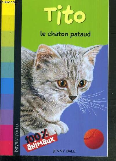 TITO - LE CHATON PATAUD / COLLECTION MES ANIMAUX PREFERES - 100% ANIMAUX N621 - premiere edition.