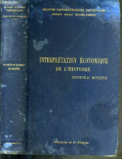 INTERPRETATION ECONOMIQUE DE L'HISTOIRE ( COURS PROFESSE A OXFORD EN 1887-88) / COLLECTION D'AUTEURS ETRANGERS CONTEMPORAINS - HISTOIRE MORALE ECONOMIE POLITIQUE
