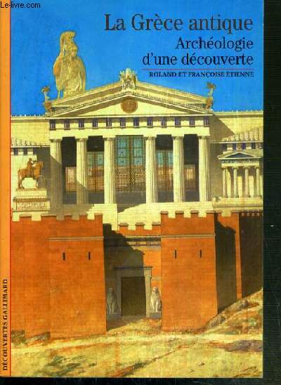 LA GRECE ANTIQUE - ARCHEOLOGIE D'UNE DECOUVERTE - DECOUVERTURE GALLIMARD N84.