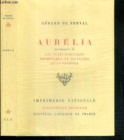 AURELIA ACCOMPAGNEE DE LES NUITS D'OCTOBRE - PROMENADES ET SOUVENIRS ET LA PANDORA / BIBLIOTHEQUE FRANCAISE - EXEMPLAIRE N971 / 4000 SUR PAPIER ALFA IVOIRE