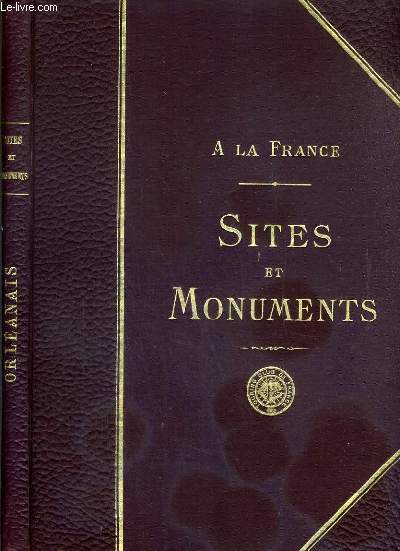 L'ORLEANAIS (EURE-ET-LOIR - LOIR-ET-CHER - LOIRET) / SITES ET MONUMENTS A LA FRANCE
